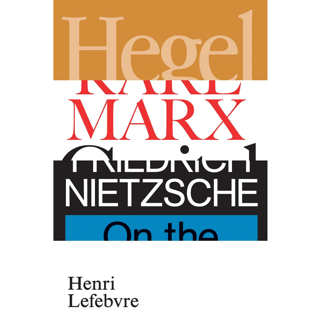 Hegel, Marx, Nietzsche, or the Realm of Shadows Henri Lefebvre