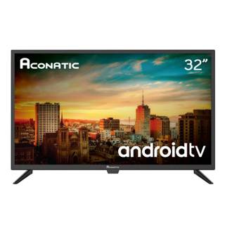 ACONATIC ทีวี TV HD LED ขนาดหน้าจอ 32" นิ้ว ระบบปฏิบัติการ Android รุ่น 32HS500AN สินค้ามีการรับประกัน