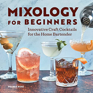 หนังสือภาษาอังกฤษ Mixology for Beginners: Innovative Craft Cocktails for the Home Bartender