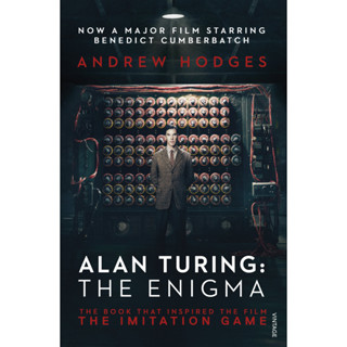 Alan Turing: The Enigma : The Book That Inspired the Film The Imitation Game