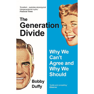 THE GENERATION DIVIDE : WHY WE CANT AGREE AND WHY WE SHOULD