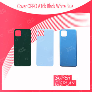 OPPO A16k อะไหล่ฝาหลัง หลังเครื่อง Cover For OPPO A16k Super Display