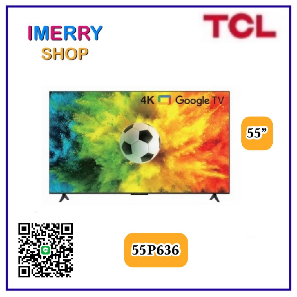 TCL SMART TV 55 นิ้ว 55P636 | Google TV | HDR10 | Chromecast built-in | Ok Google | Dolby AUDIO (ชำระเต็มจำนวน)