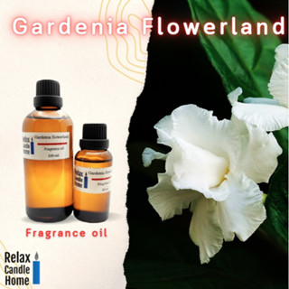 หัวน้ำหอมแท้ กลิ่น Gardenia Flowerland Fragrance oil เกรดพรีเมียม สำหรับเทียนเเละเครื่องหอม   30ml/100ml-