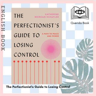 [Querida] หนังสือ The Perfectionists Guide to Losing Control : A Path to Peace and Power by Katherine Morgan Schafler