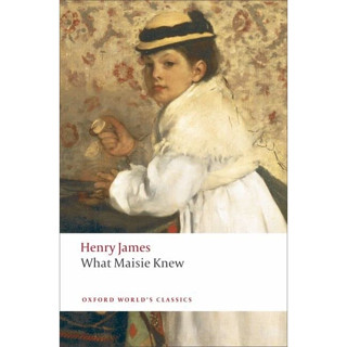 What Maisie Knew Paperback Oxford Worlds Classics English By (author)  Henry James