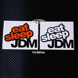 สติ๊กเกอร์ แต่งรถ รถแข่ง รถแข่งซิ่ง สไตล์ญี่ปุ่น สุดเท่ ลาย eat sleep JDM ขนาด 9 x 10.5 cm.