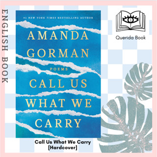 [Querida] หนังสือภาษาอังกฤษ Call Us What We Carry : From the presidential inaugural poet [Hardcover] by Amanda Gorman