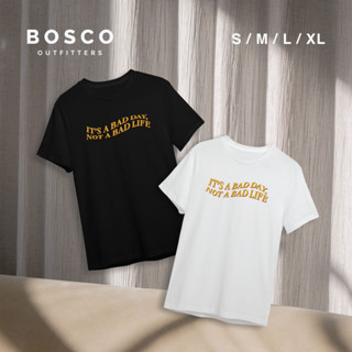 เสื้อยืดคอกลม Bosco T03-1 "its a bad day not a bad life"