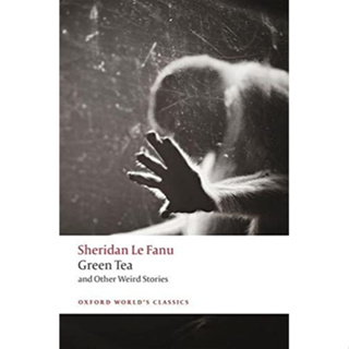 Green Tea : and Other Weird Stories Paperback Oxford Worlds Classics English By (author)  J. Sheridan Le Fanu