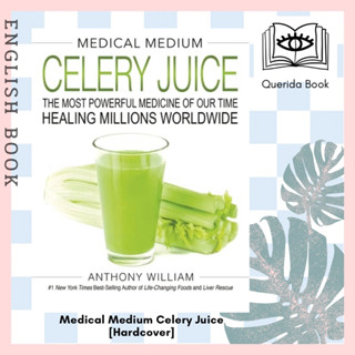 [Querida] หนังสือภาษาอังกฤษ Medical Medium Celery Juice : The Most Powerful Medicine [Hardcover] by Anthony William