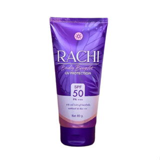 ทาตัว  ราชิ กันแดดราชิบอดี้ RACHI BODY BRIGHT UV PROTECTION SPF 50 PA+++ กันแดดราชิตัว ขนาด 80 กรัม