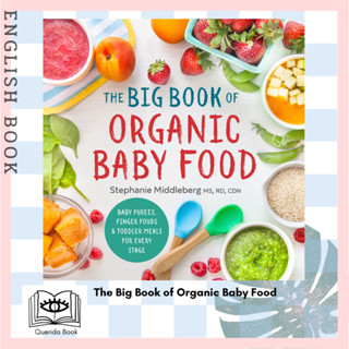 The Big Book of Organic Baby Food : Baby Purées, Finger Foods, and Toddler Meals for Every Stage by Stephanie Middleberg