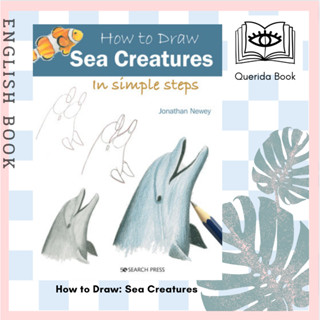 [Querida] หนังสือ How to Draw: Sea Creatures : In Simple Steps (How to Draw) by Jonathan Newey