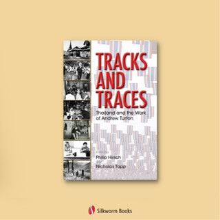 Tracks and Traces: Thailand and the Work of Andrew Turton