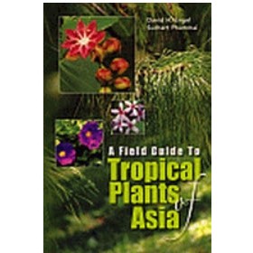 A FIELD GUIDE TO TROPICAL PLANTS OF ASIA