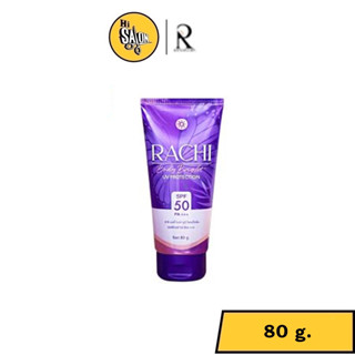 RACHI BODY BRIGHT UV PROTECTION SPF 50 PA+++ คาริสต้า ราชิ กันแดด ครีมกันแดด + บำรุง เกลี่ยง่าย ซึมไว ทาตัวราชิ 80g.