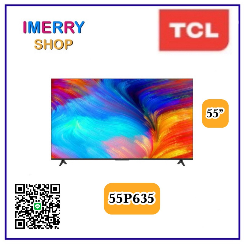 รุ่นใหม่ TCL ทีวี 55 นิ้ว รุ่น 55P635 4K HDR Google TV (2022) ประกันศูนย์ (ชำระเต็มจำนวน)