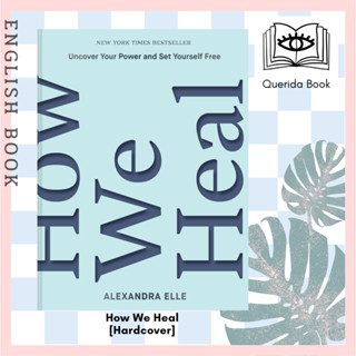 [Querida] หนังสือภาษาอังกฤษ How We Heal : Uncover Your Power and Set Yourself Free [Hardcover] by Alexandra Elle