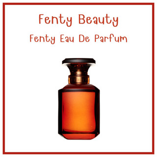 🇺🇸Preorder🇺🇸 Fenty Eau De Parfumแท้100%