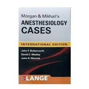 Morgan and Mikhail s Clinical Anesthesiology Cases, 1ed - IE - ISBN : 9781260460711