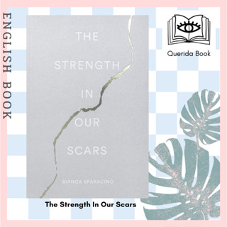 [Querida] หนังสือภาษาอังกฤษ The Strength In Our Scars by Bianca Sparacino