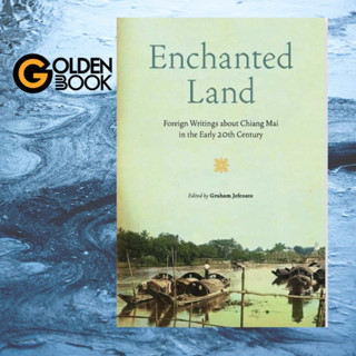 (🔥ใช้โค้ด ‘UMCAJZ’ ลด 7% )  ENCHANTED LAND Foreign Writings About Chiang Mai in the Early 20th Century