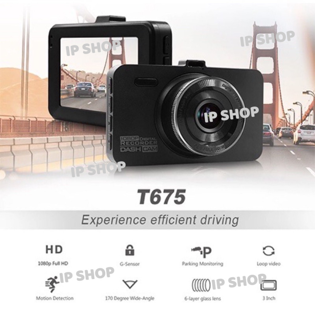 IP SHOP กล้องติดรถยนต์ Dash Cam FULL HD1080P หน้าจอ 3 นิ้ว รุ่น T675 ชัดสุดสุด!!!