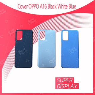 OPPO A16 อะไหล่ฝาหลัง หลังเครื่อง Cover For OPPO A16 Super Display