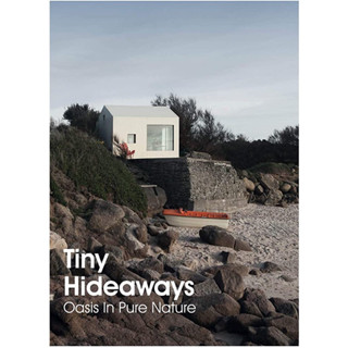 TINY HIDEAWAYS: OASIS IN PURE NATURE