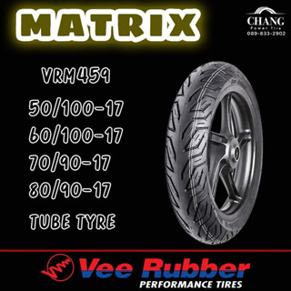 MATRIX BY VEE RUBBER  VRM459 ขนาด 50/100-17 , 60/100-17 , 70/90-17 , 80/90-17