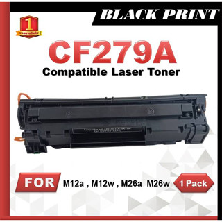 Blackprint.. ตลับหมึกเลเซอร์ Toner CF279A For HP Printer M12a/M12w/M26a/M26nw/12/26/m12/m26/12w/12a/26a/26w