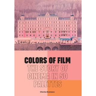 COLOURS OF FILM Subtitle The Story of Cinema in 50 Palettes Charles Bramesco