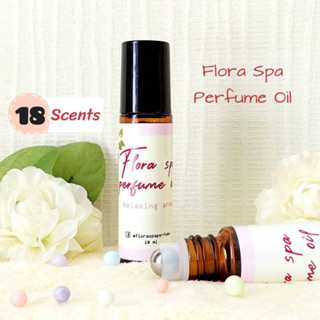 Flora spa perfume Oil ออยล์น้ำหอม น้ำหอมออยล์กลิ่นดอกไม้ไทย 18 กลิ่น น้ำหอมขนาดพกพา 10 ml.ออยล์น้ำหอมเข้มข่นกลิ่นติดทน