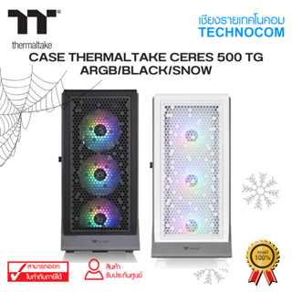 CASE (เคส)THERMALTAKE CERES 500 TG ARGB/BLACK/SNOW