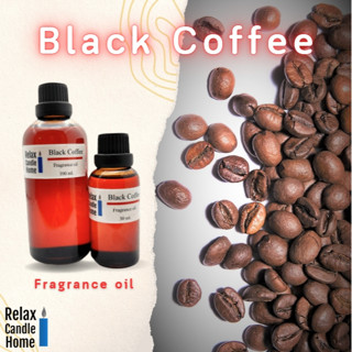 หัวน้ำหอมแท้ กลิ่นกาแฟดำคั่วเข้ม Black coffee Fragrance oil เกรดพรีเมียม สำหรับเทียนเเละเครื่องหอม 30ml/100ml-