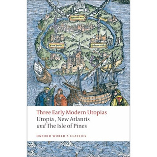 Three Early Modern Utopias : Thomas More: Utopia / Francis Bacon: New Atlantis / Henry Neville: The Isle of Pines