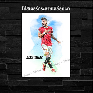 ภาพโปสเตอร์ สำหรับตกแต่งติดผนังพิมพ์บนกระดาษโฟโต้ แมนยู Alex Telles อเล็ก เตลเลส