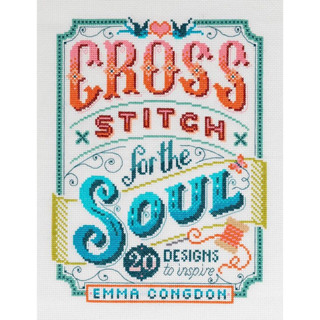 Cross Stitch for the Soul : 20 designs to inspire Paperback English