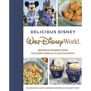 หนังสือภาษาอังกฤษ Delicious Disney: Walt Disney World: Recipes &amp; Stories from The Most Magical Place on Earth