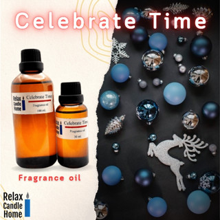 หัวน้ำหอมแท้ กลิ่น Celebrate Time Fragrance oil เกรดพรีเมียม สำหรับเทียนเเละเครื่องหอม 30ml/100ml-