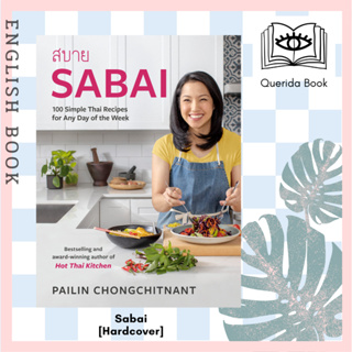 [Querida] หนังสือภาษาอังกฤษ Sabai : 100 Simple Thai Recipes for Any Day of the Week [Hardcover] by Pailin Chongchitnant