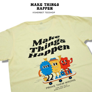 เสื้อยืดลาย make things happen|sherbet.teeshop