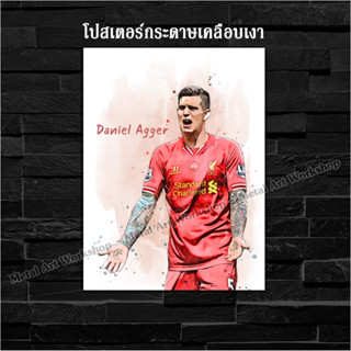 ภาพโปสเตอร์ สำหรับตกแต่งติดผนังพิมพ์บนกระดาษโฟโต้ Daniel Agger ตำนาน Liverpool ลิเวอร์พูล