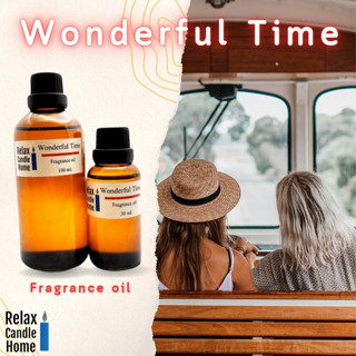 หัวน้ำหอมแท้กลิ่น Wonderful Time Fragrance oil เกรดพรีเมียม สำหรับเทียนเเละเครื่องหอม 30ml/100ml-