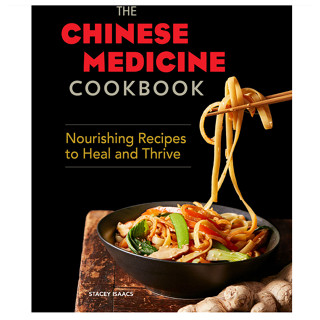 The Chinese Medicine Cookbook : Nourishing Recipes to Heal and Thrive