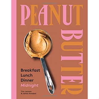 หนังสือสอนทำอาหาร Peanut Butter: Breakfast, Lunch &amp; Dinner