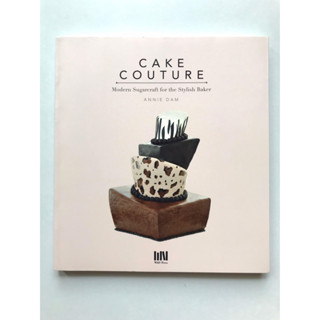 หนังสือสอนทำเค้ก Cake Couture Modern Sugarcraft for the Stylish Baker