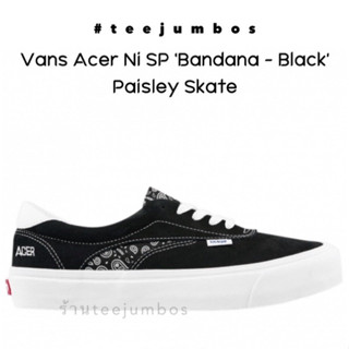 รองเท้า Vans Acer Ni SP ‘Bandana - Black  Paisley Skate - VN0A4UWYD9S 🌵🌈🔥 สินค้าพร้อมกล่อง