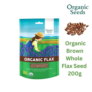 Organic Seeds เมล็ดแฟลกซ์สีน้ำตาลออร์แกนิคแบบเต็มเมล็ด ทั้งเมล็ด Organic Brown Whole Flax Seed (200g)